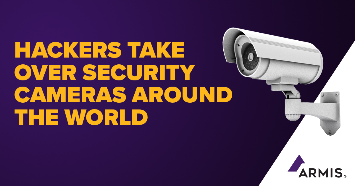 Hackers Take Over Security Cameras Around The World | Armis
